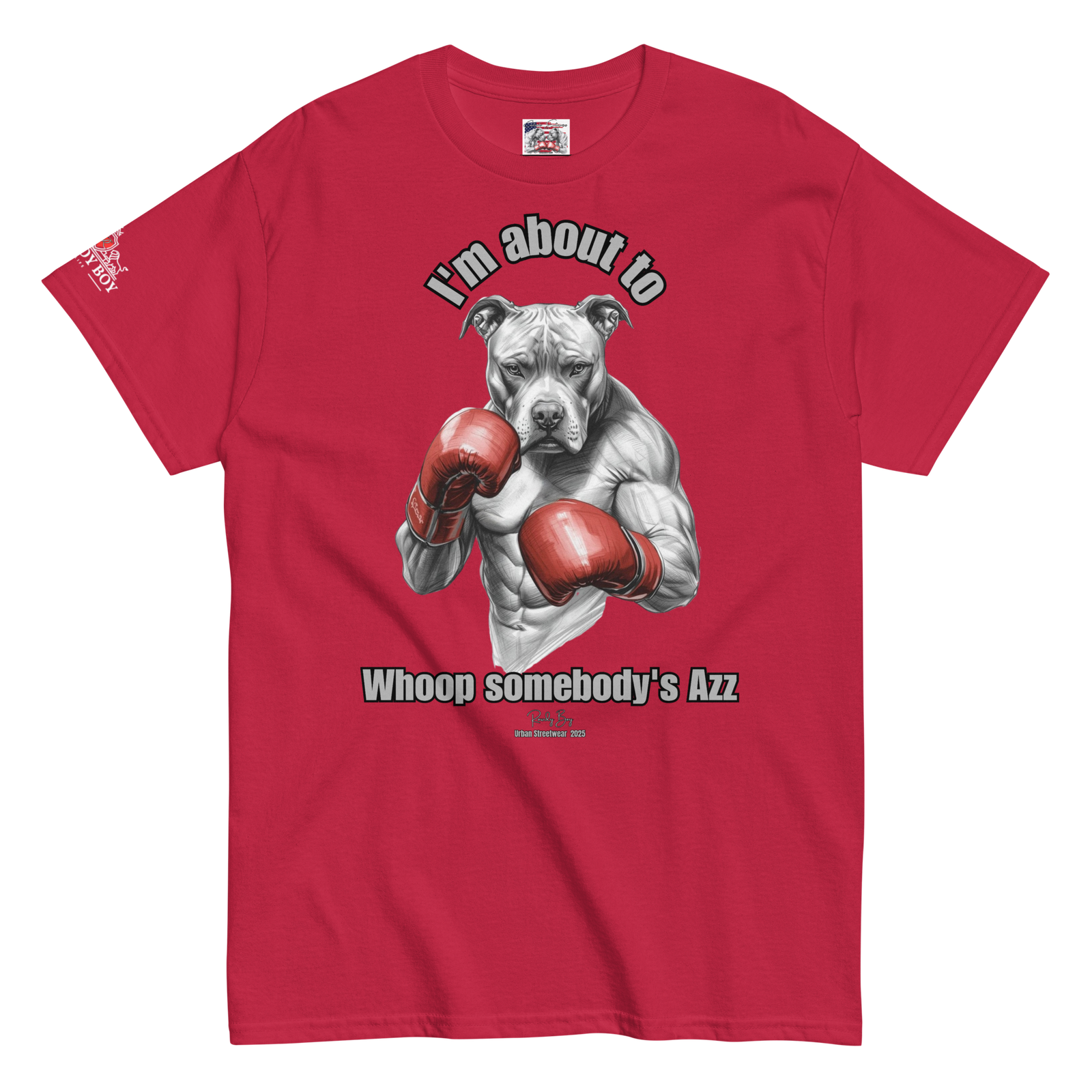 Rowdy Boy "I'm about to whoop somebody's Azz" Unisex Classic Tee - Image 47