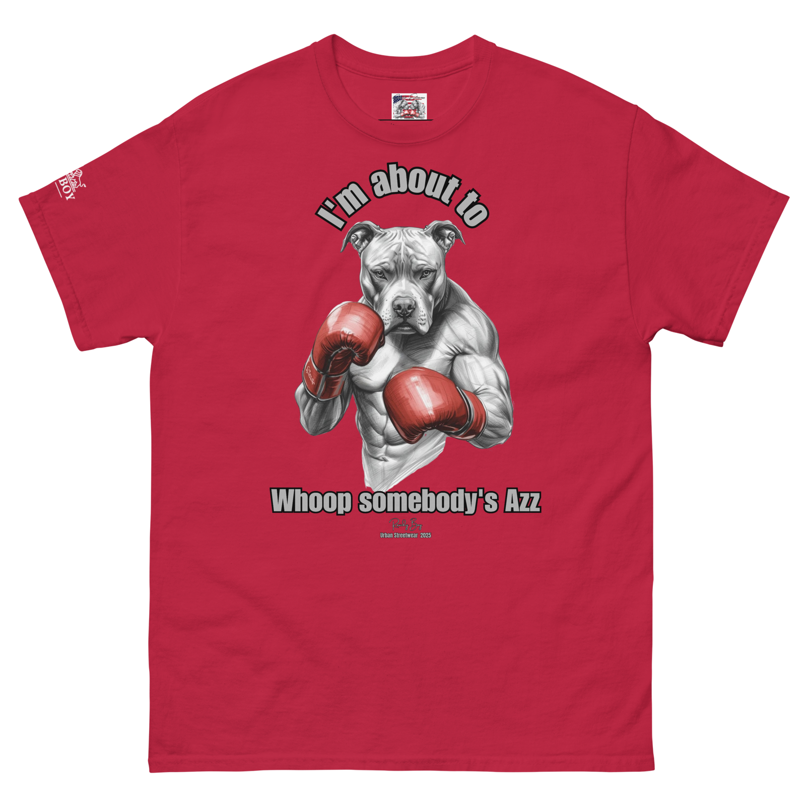 Rowdy Boy "I'm about to whoop somebody's Azz" Unisex Classic Tee - Image 178
