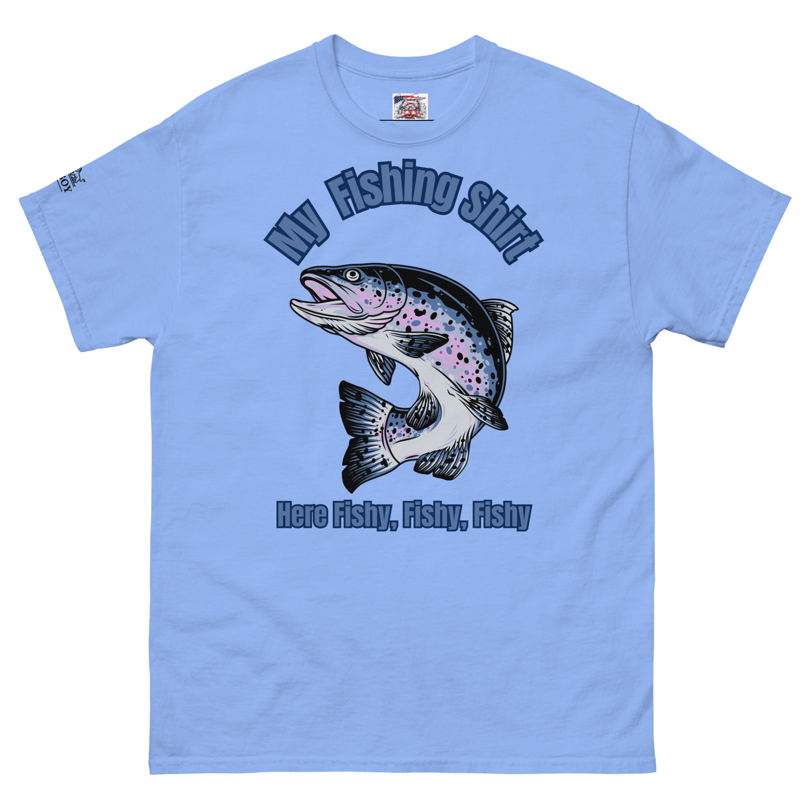 Rowdy Boy  " My Fishing Shirt" (Here Fishy , Fishy, Fishy) Unisex Classic Tee