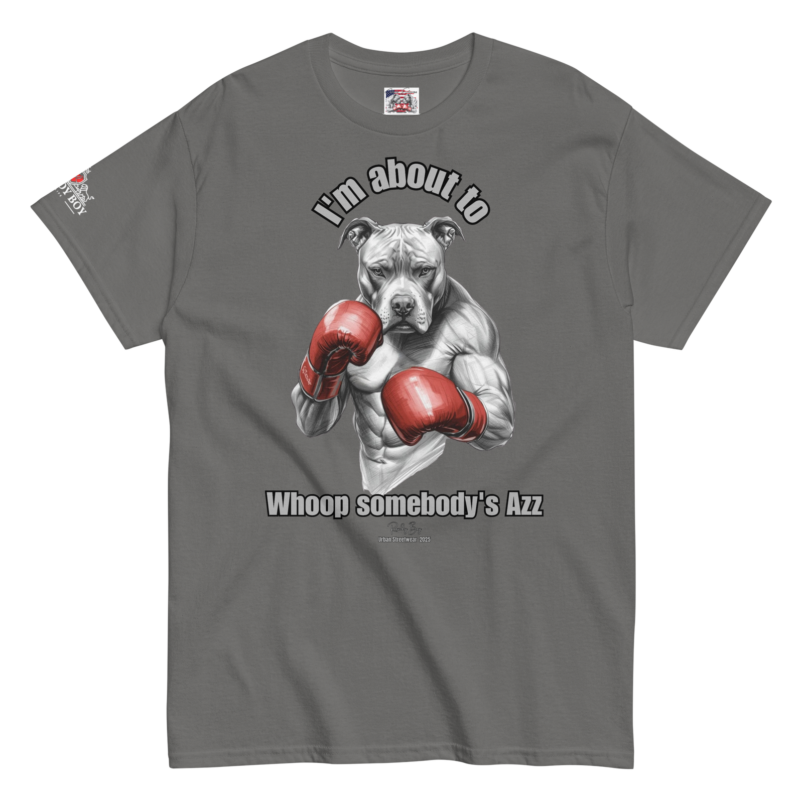 Rowdy Boy "I'm about to whoop somebody's Azz" Unisex Classic Tee - Image 109