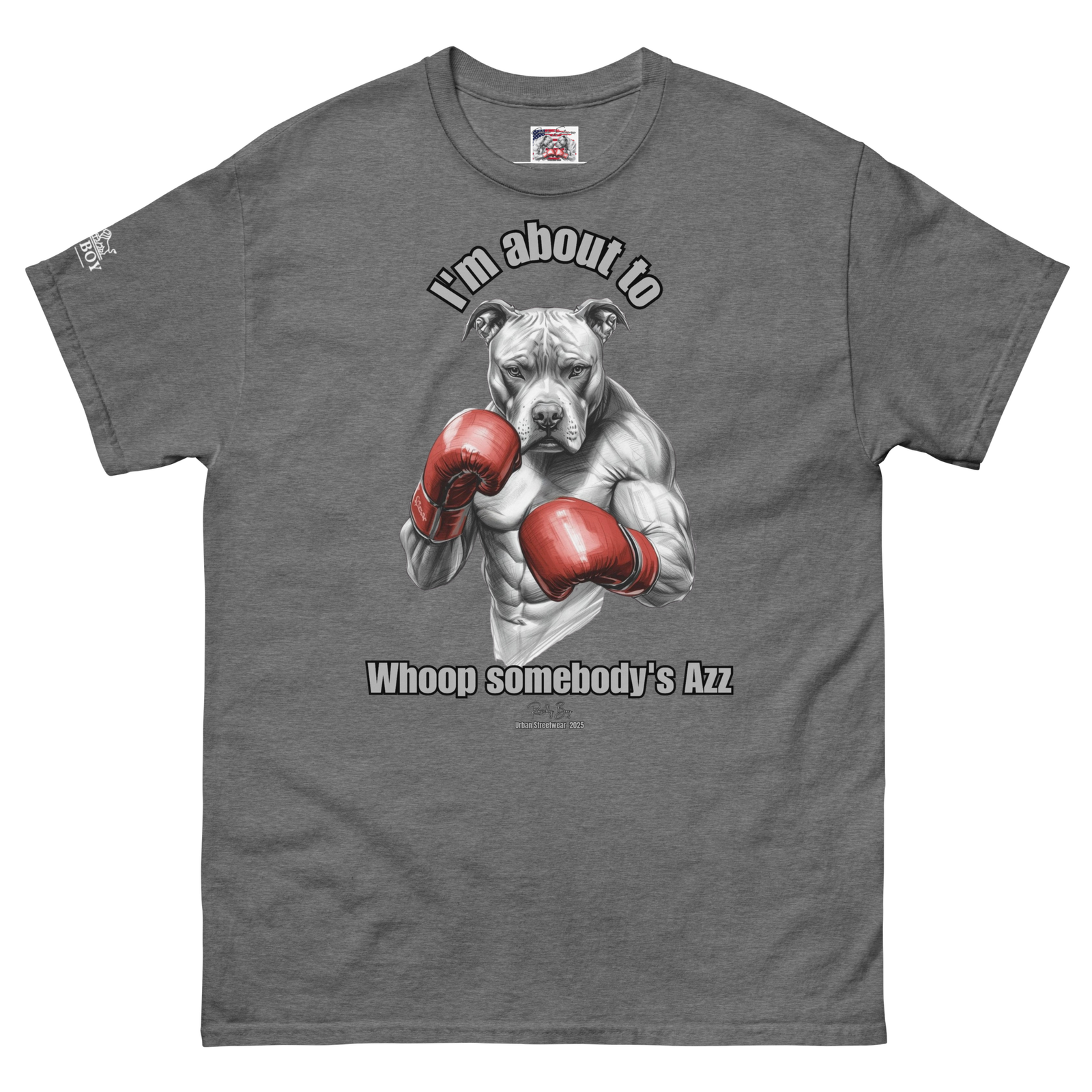 Rowdy Boy "I'm about to whoop somebody's Azz" Unisex Classic Tee - Image 188