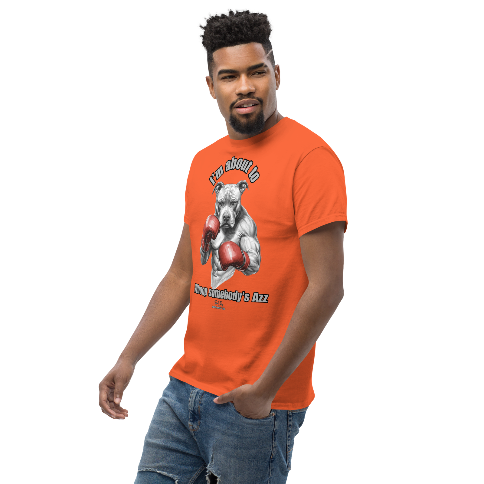 Rowdy Boy "I'm about to whoop somebody's Azz" Unisex Classic Tee - Image 133