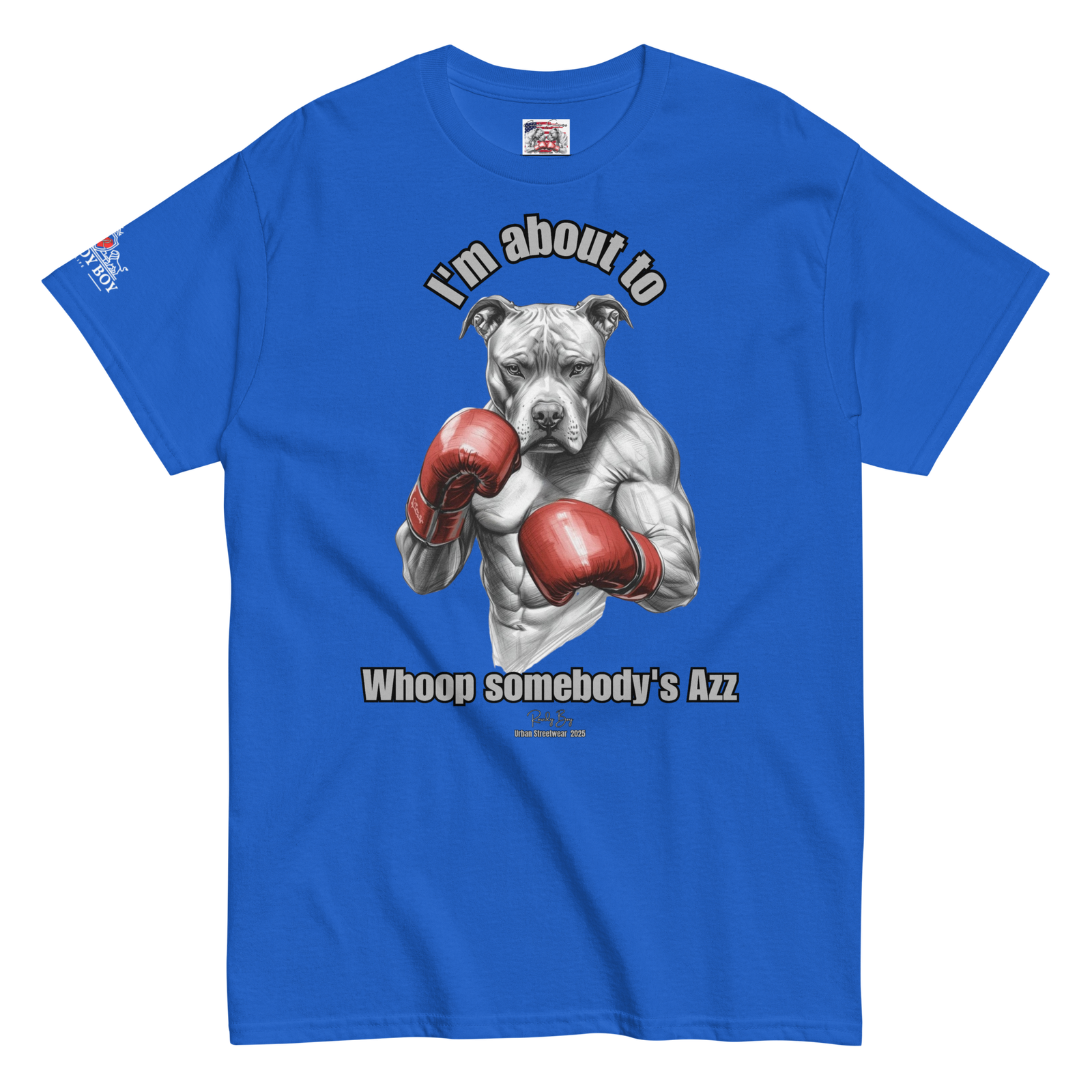 Rowdy Boy "I'm about to whoop somebody's Azz" Unisex Classic Tee - Image 57