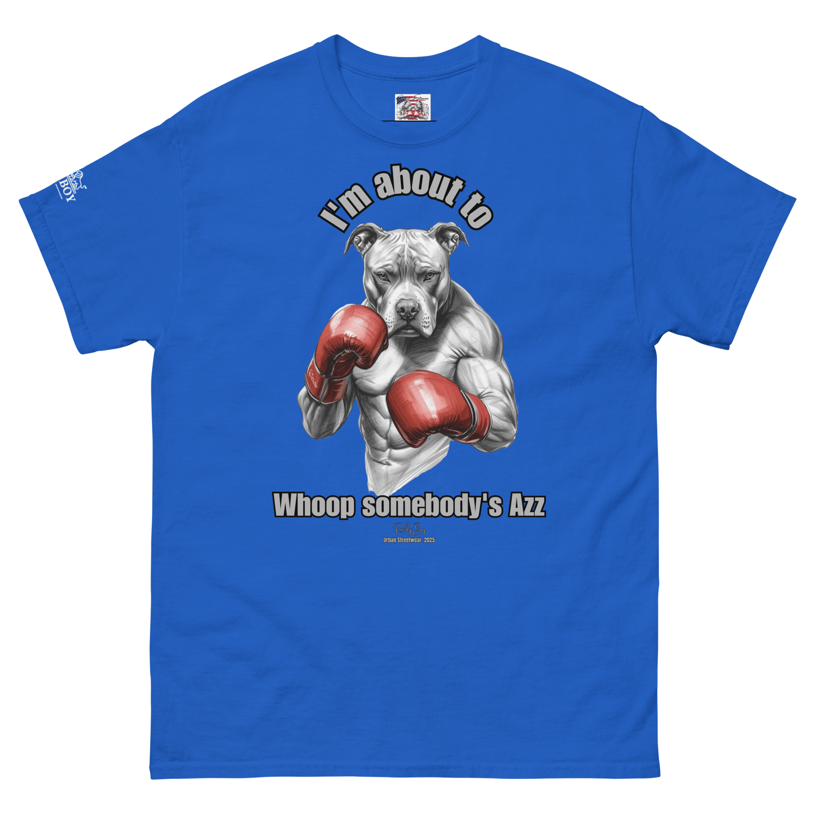 Rowdy Boy "I'm about to whoop somebody's Azz" Unisex Classic Tee - Image 179