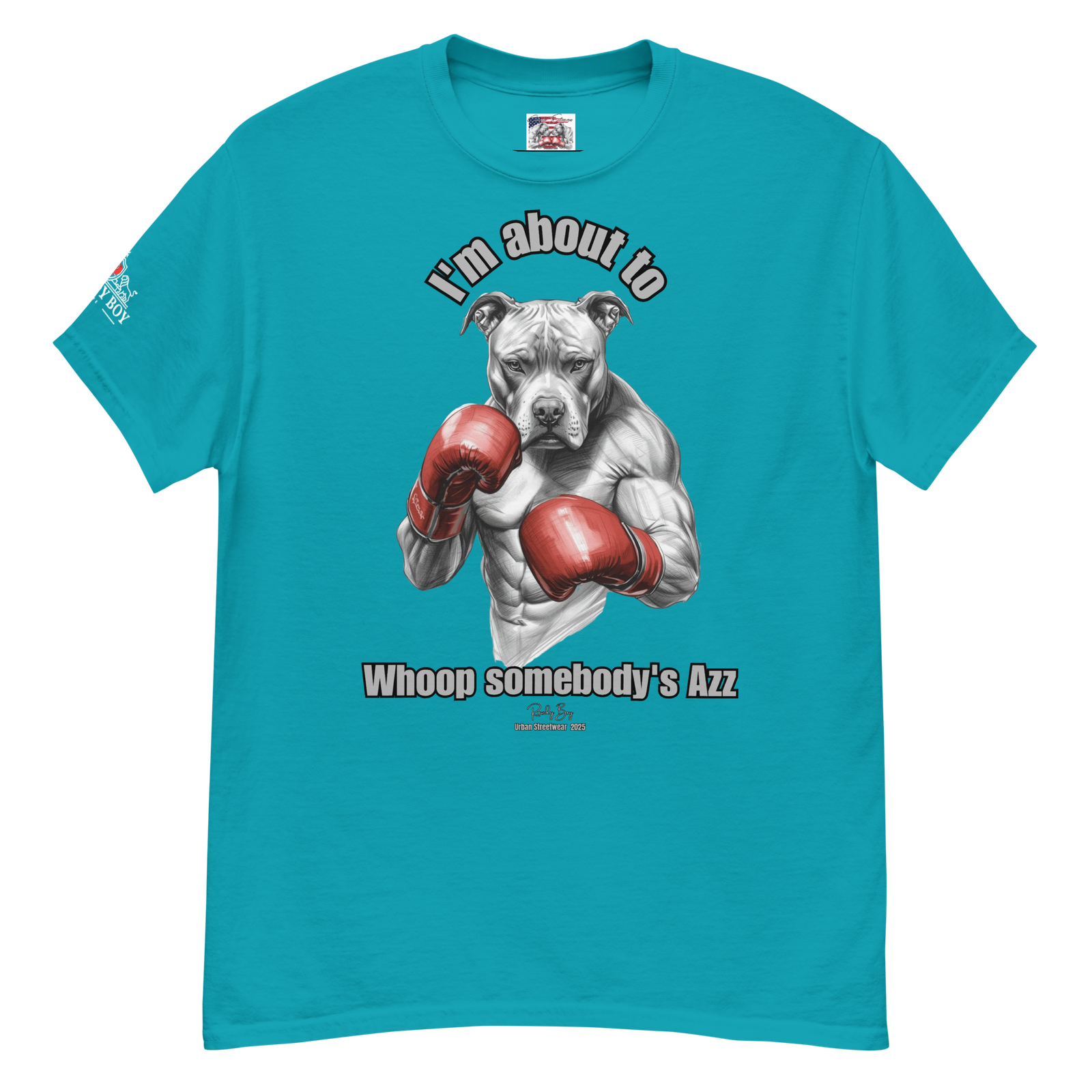 Rowdy Boy "I'm about to whoop somebody's Azz" Unisex Classic Tee - Image 149