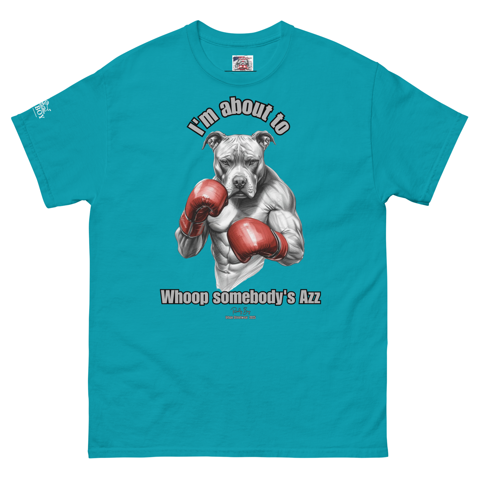 Rowdy Boy "I'm about to whoop somebody's Azz" Unisex Classic Tee - Image 187