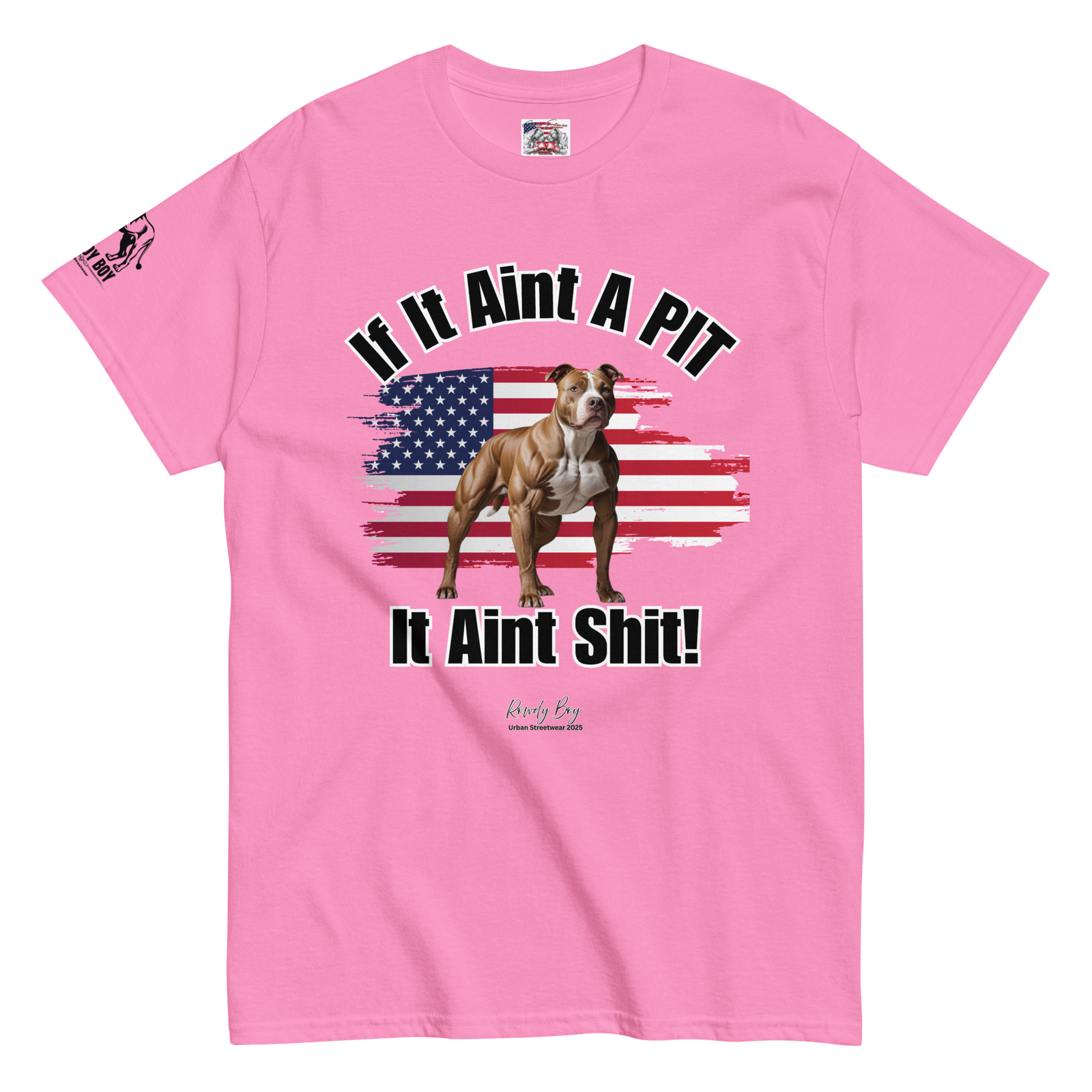 Rowdy Boy If It Aint A PIT, It Aint Shit!!!!" (2/B) Unisex Classic Tee - Image 75