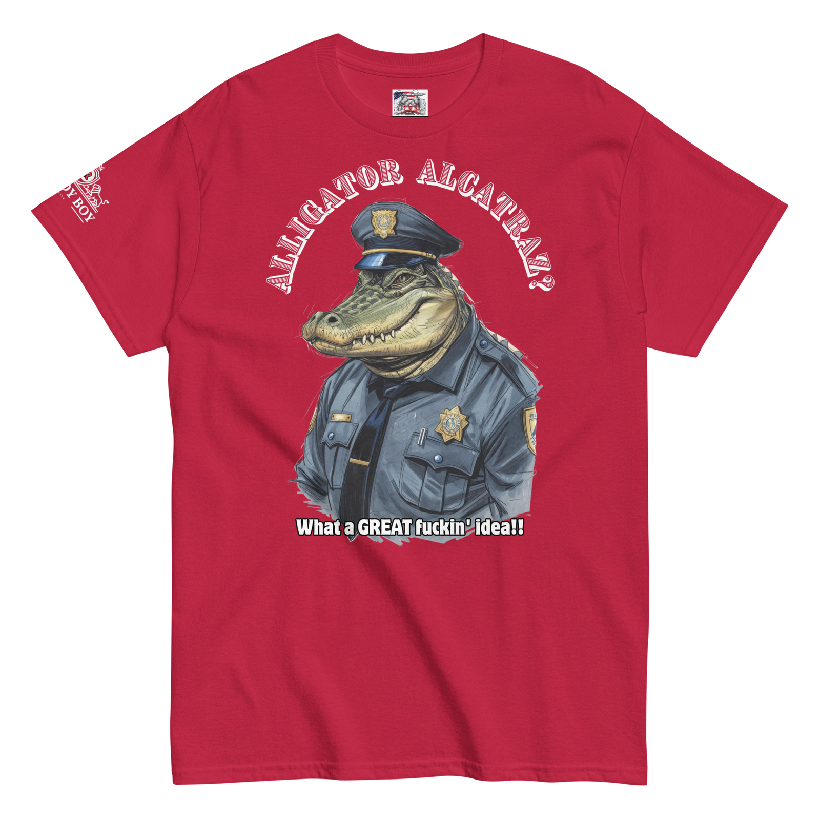 Rowdy Boy "Alligator Alcatraz???" (What A Great Fuckin Idea!!! 2)Unisex classic tee - Image 92