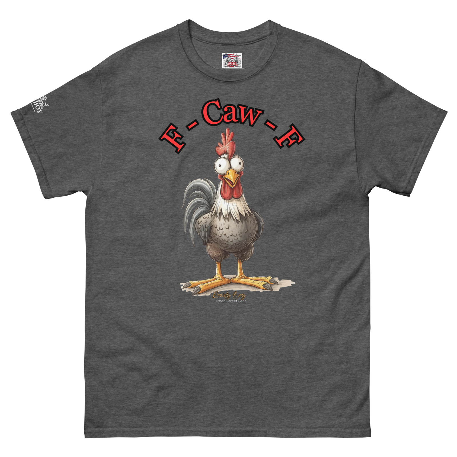 Rowdy Boy "F - Caw - F" (Fuck Off) Unisex Classic Tee - Image 206