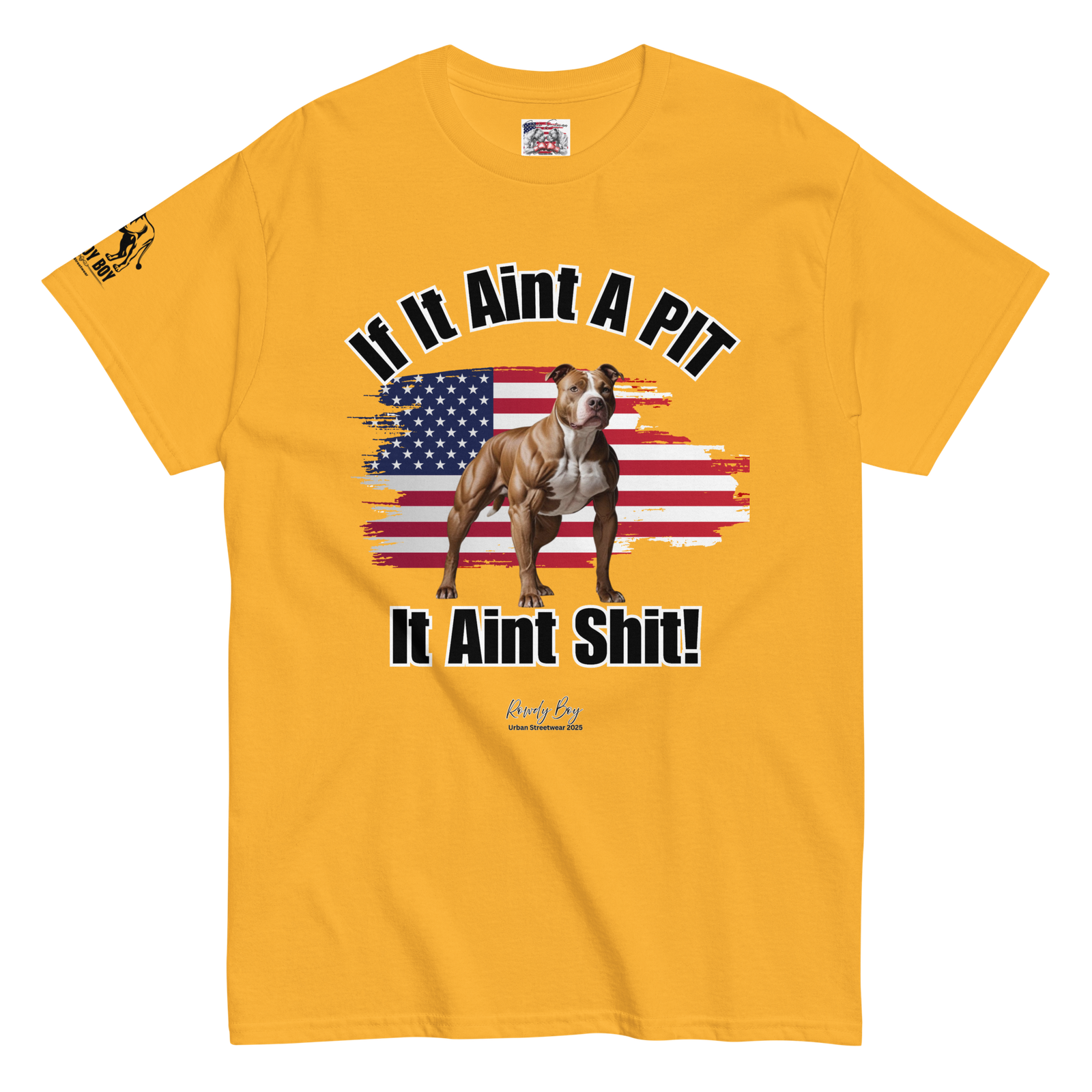 Rowdy Boy If It Aint A PIT, It Aint Shit!!!!" (2/B) Unisex Classic Tee - Image 101