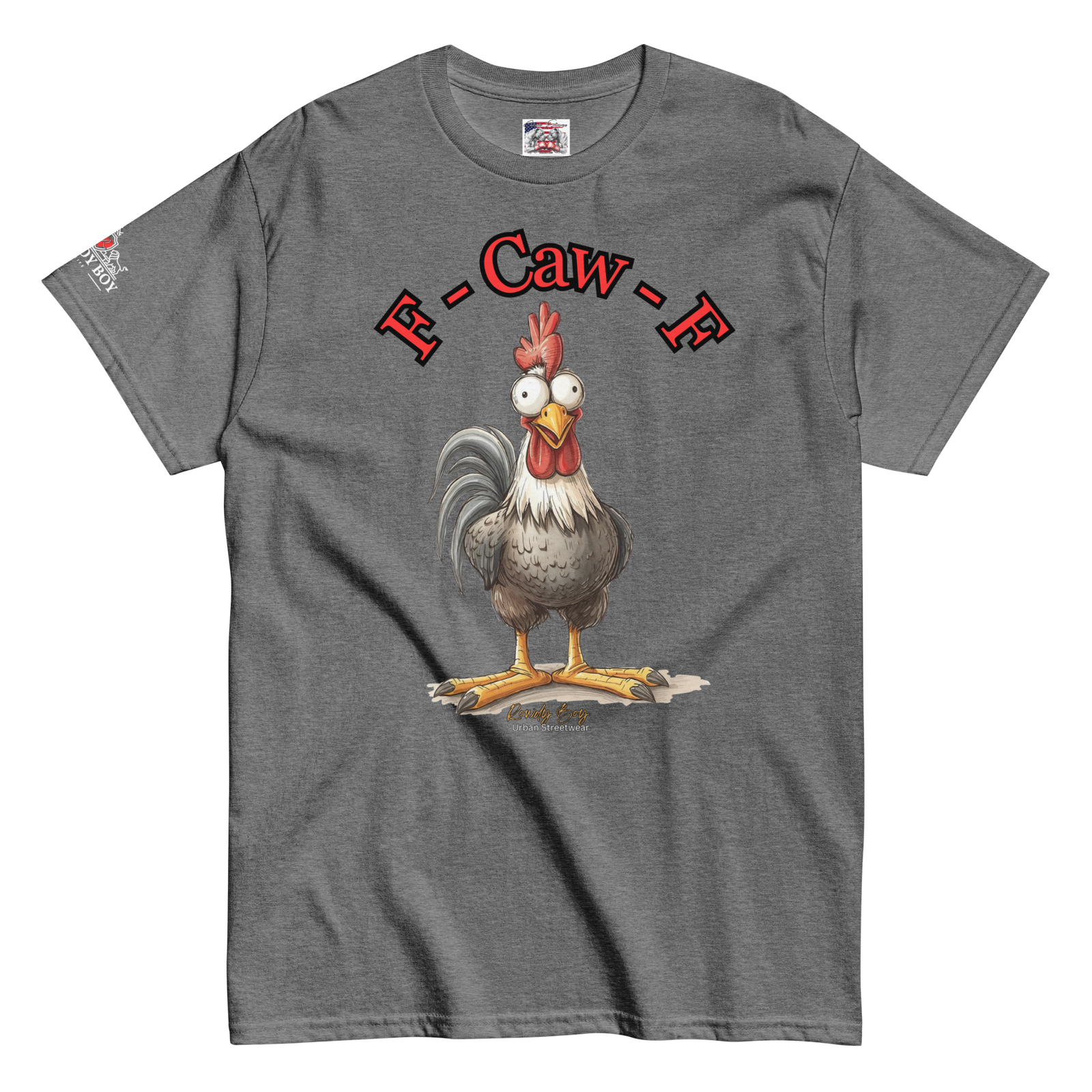 Rowdy Boy "F - Caw - F" (Fuck Off) Unisex Classic Tee - Image 166