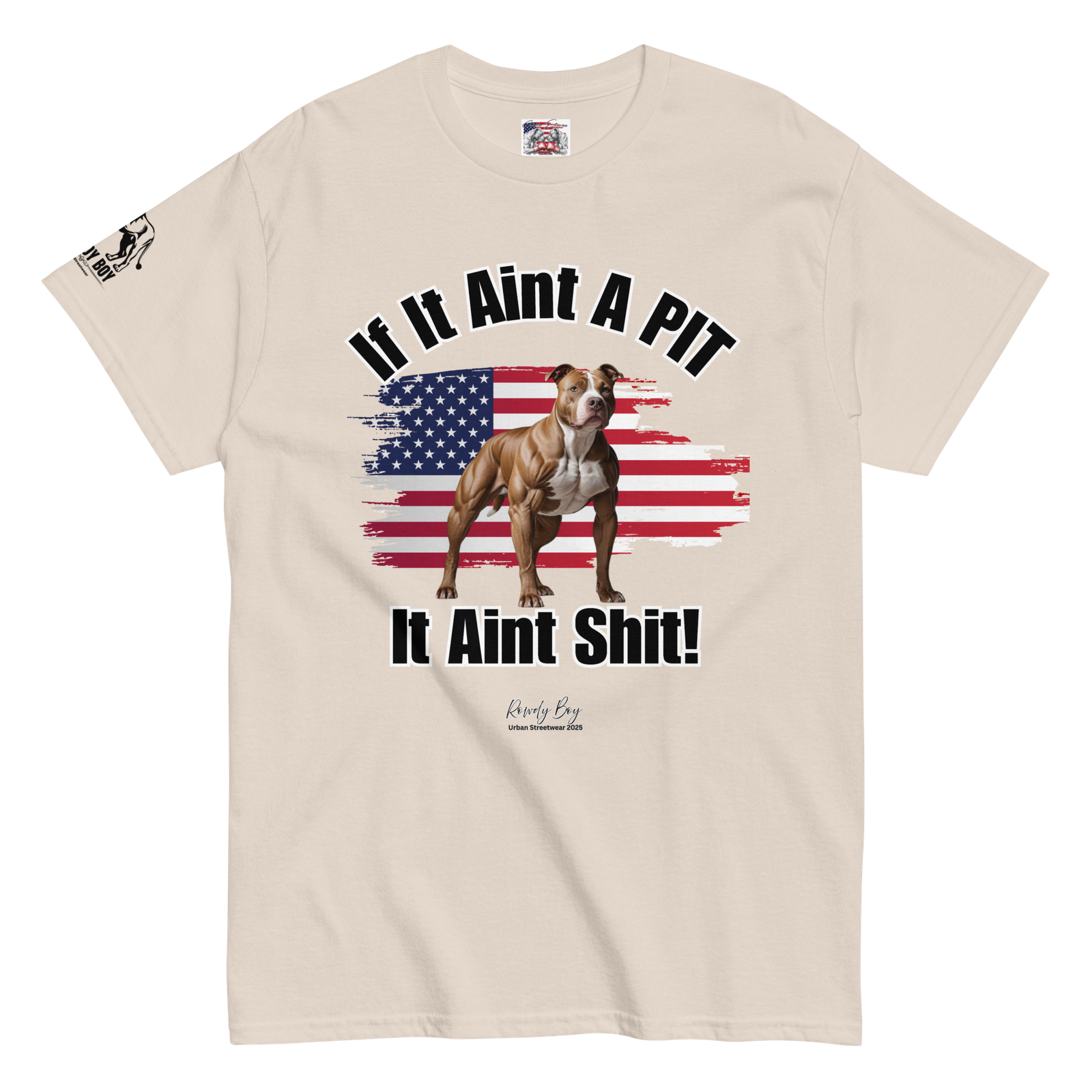 Rowdy Boy If It Aint A PIT, It Aint Shit!!!!" (2/B) Unisex Classic Tee - Image 159