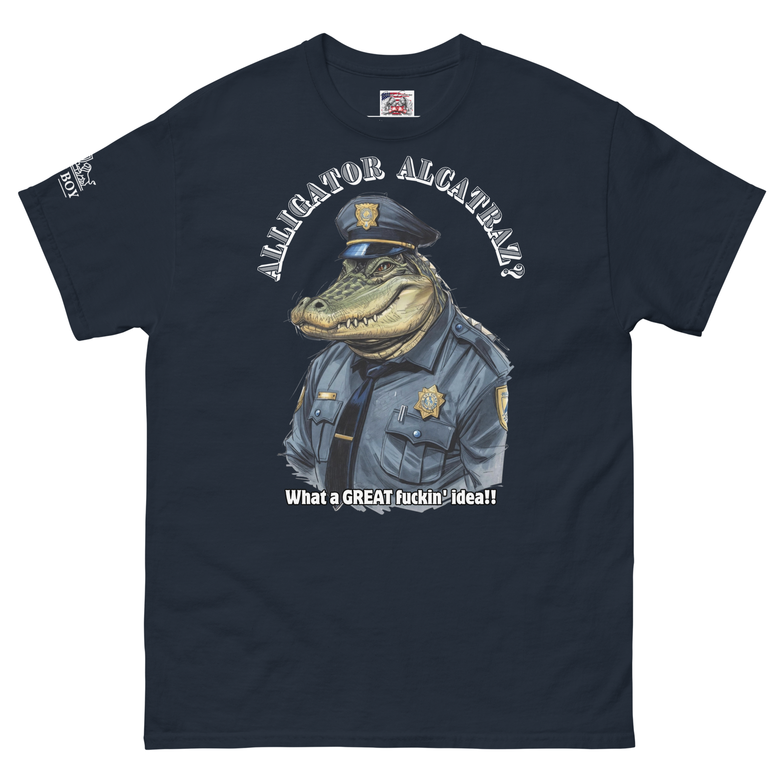 Rowdy Boy "Alligator Alcatraz???" (What A Great Fuckin Idea!!! 2)Unisex classic tee - Image 184