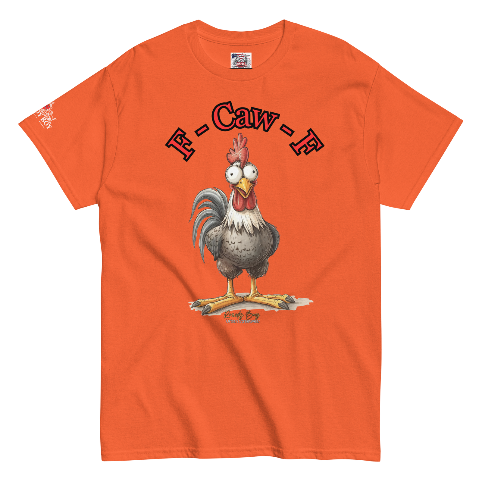 Rowdy Boy "F - Caw - F" (Fuck Off) Unisex Classic Tee - Image 150
