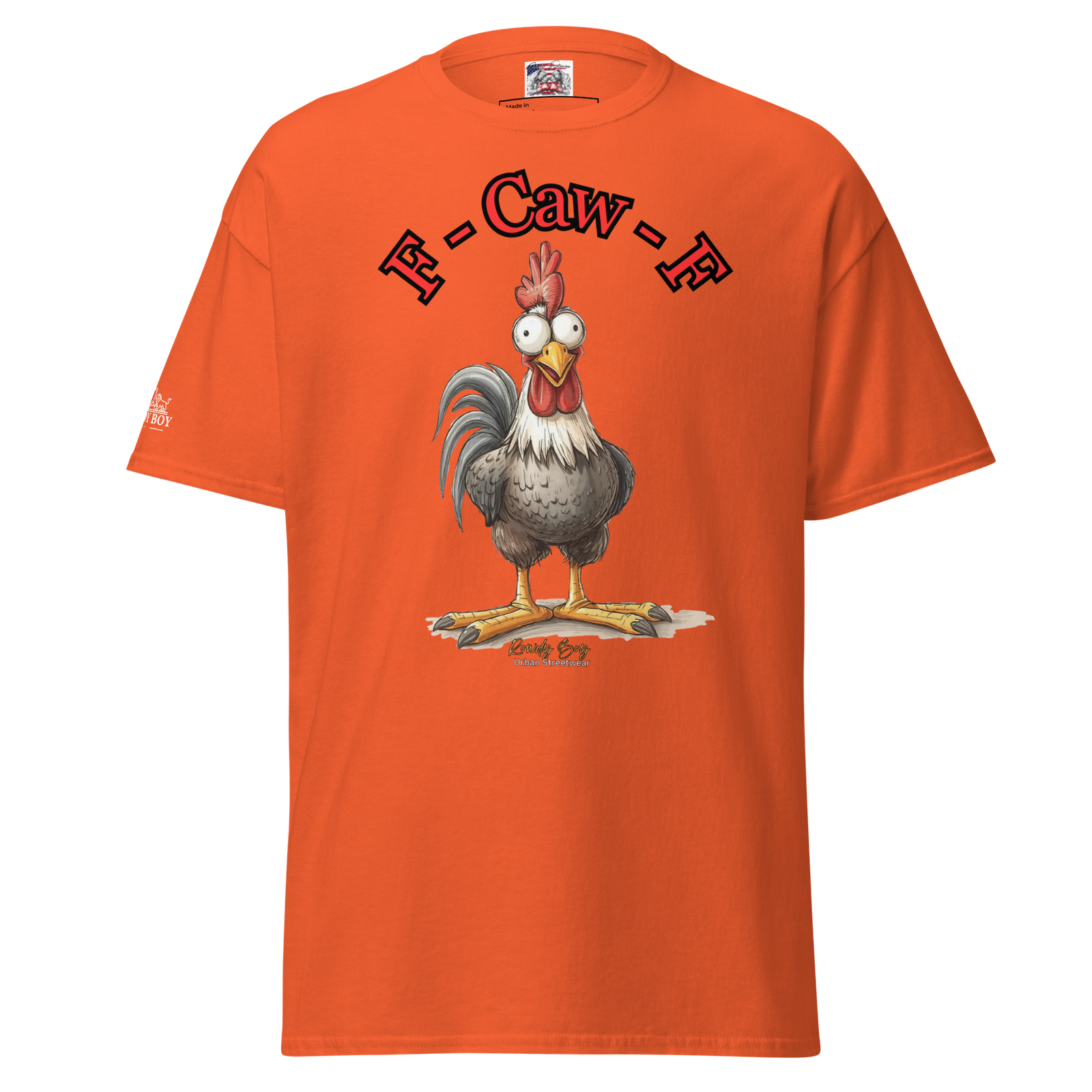 Rowdy Boy "F - Caw - F" (Fuck Off) Unisex Classic Tee - Image 151