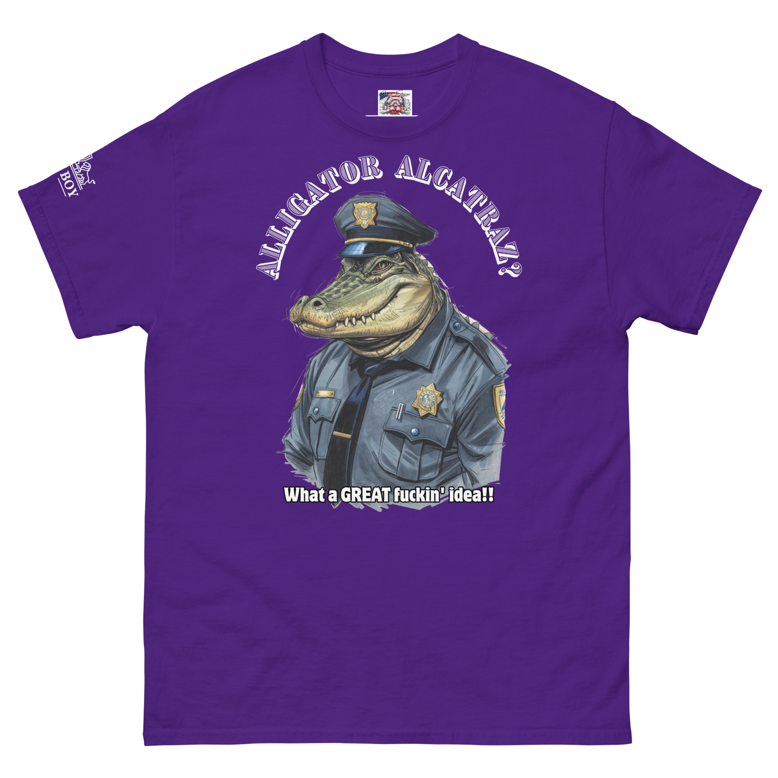 Rowdy Boy "Alligator Alcatraz???" (What A Great Fuckin Idea!!! 2)Unisex classic tee - Image 185