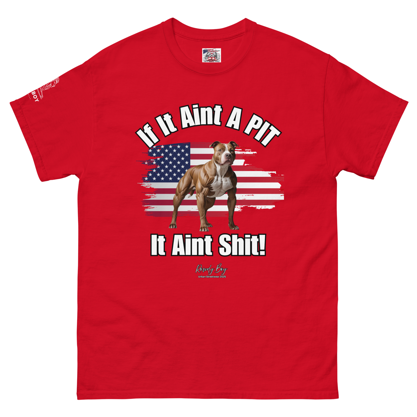 Rowdy Boy "If It Aint A Pit, It Aint Shit" (2) Unisex Classic Tee