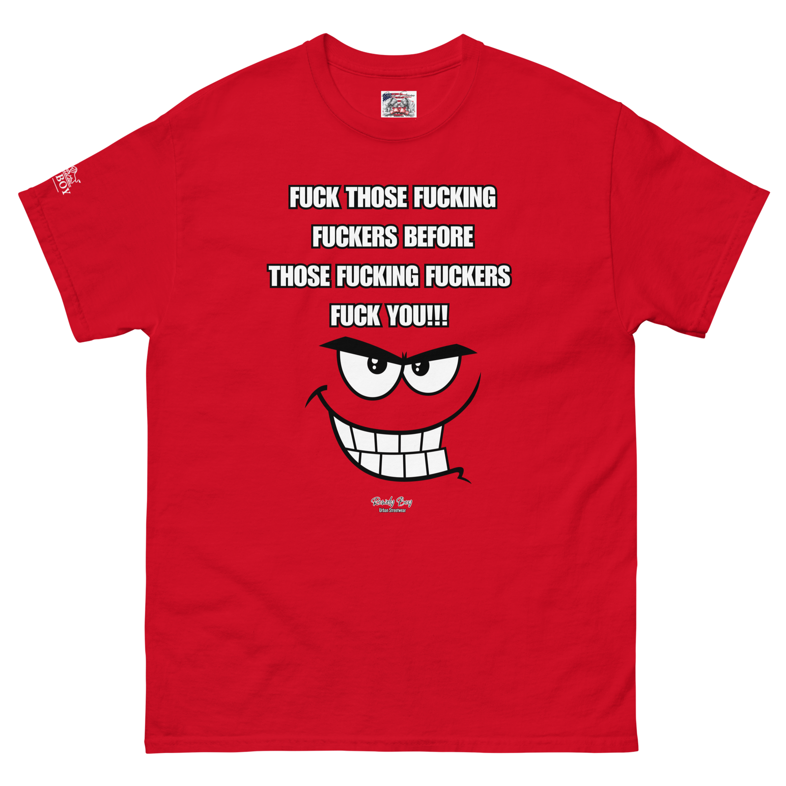 Rowdy Boy "FUCK THOSE FUCKERS" UnisexClassic Tee