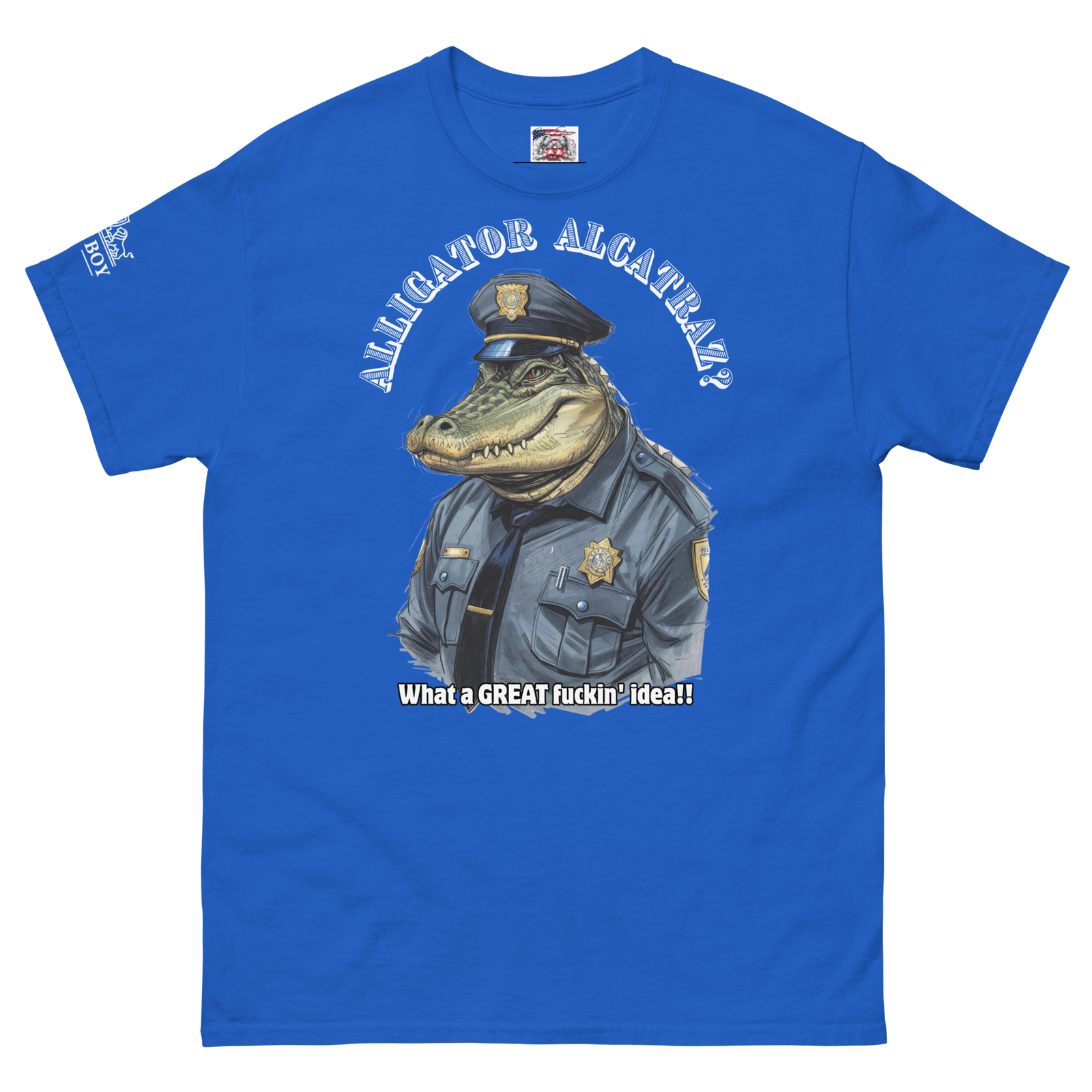 Rowdy Boy "Alligator Alcatraz???" (What A Great Fuckin Idea!!! 2)Unisex classic tee - Image 190