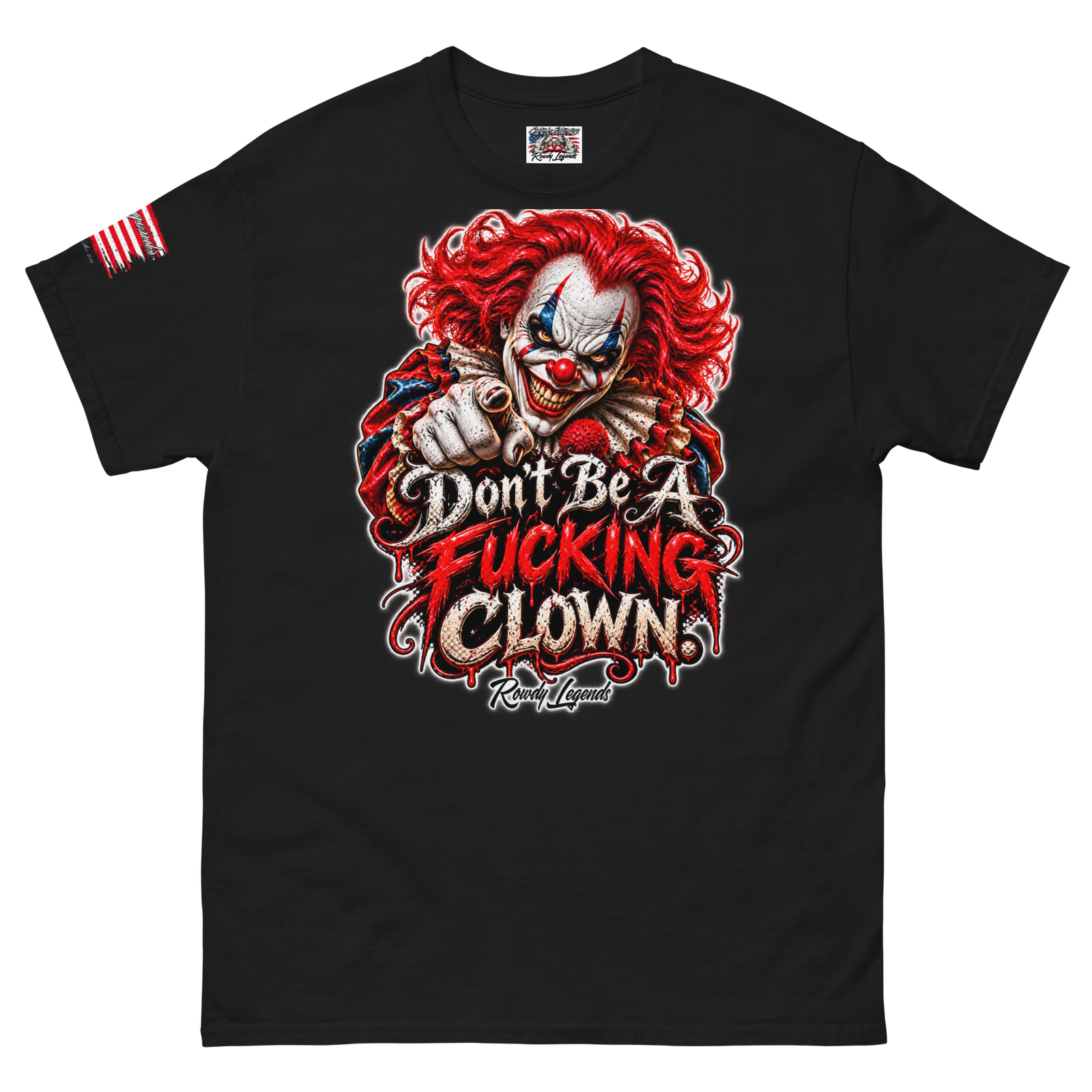 Rowdy Legends "Dont Be A Fucking Clown" Unisex Classic Tee