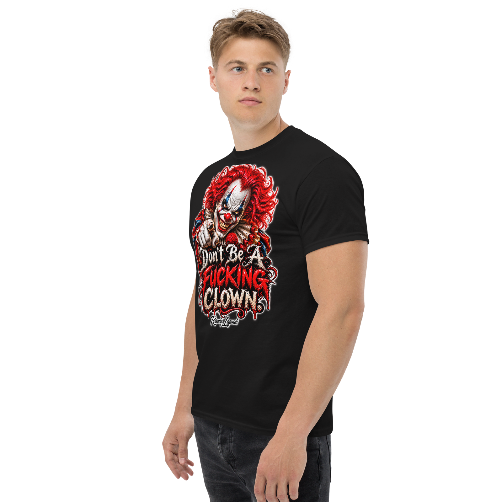 Rowdy Legends "Dont Be A Fucking Clown" Unisex Classic Tee - Image 4