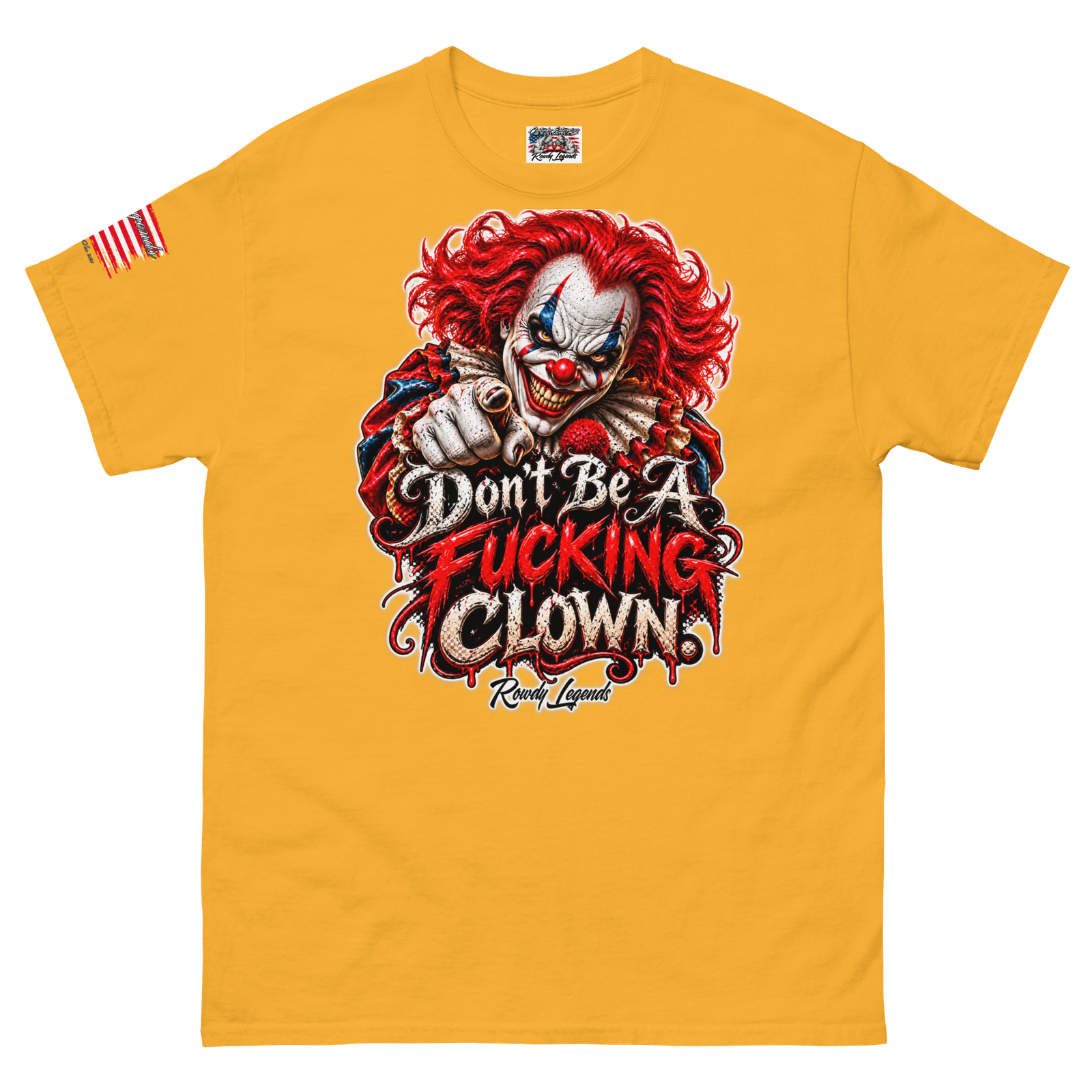 Rowdy Legends "Dont Be A Fucking Clown" Unisex Classic Tee