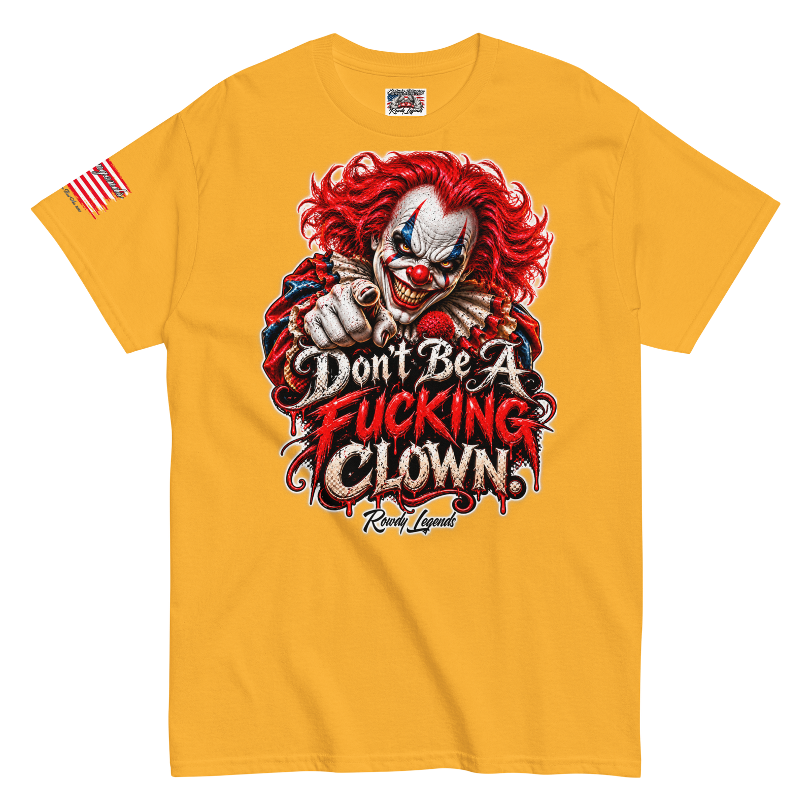 Rowdy Legends "Dont Be A Fucking Clown" Unisex Classic Tee - Image 35