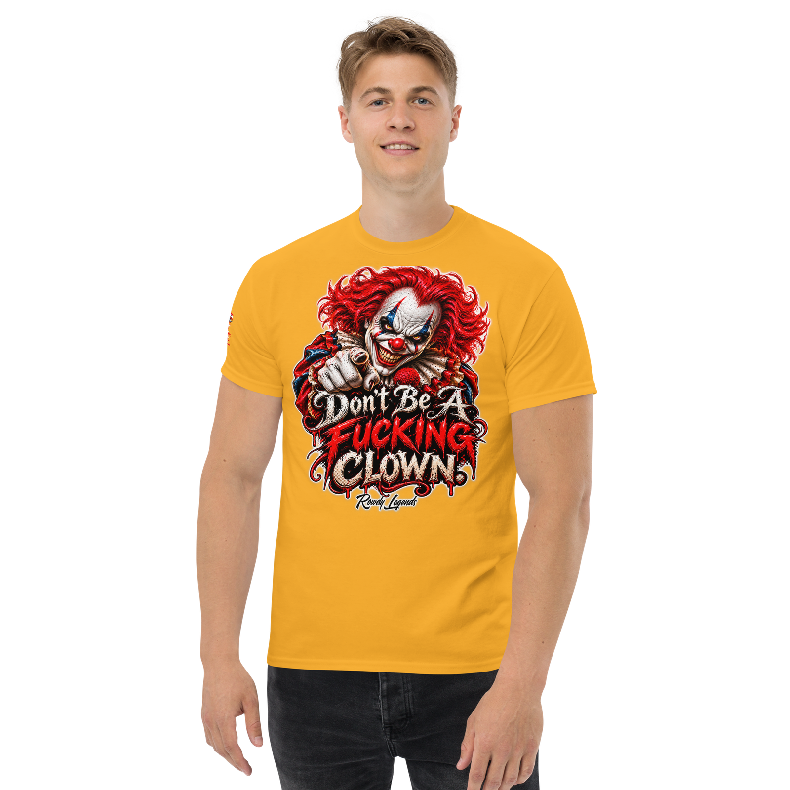 Rowdy Legends "Dont Be A Fucking Clown" Unisex Classic Tee - Image 36