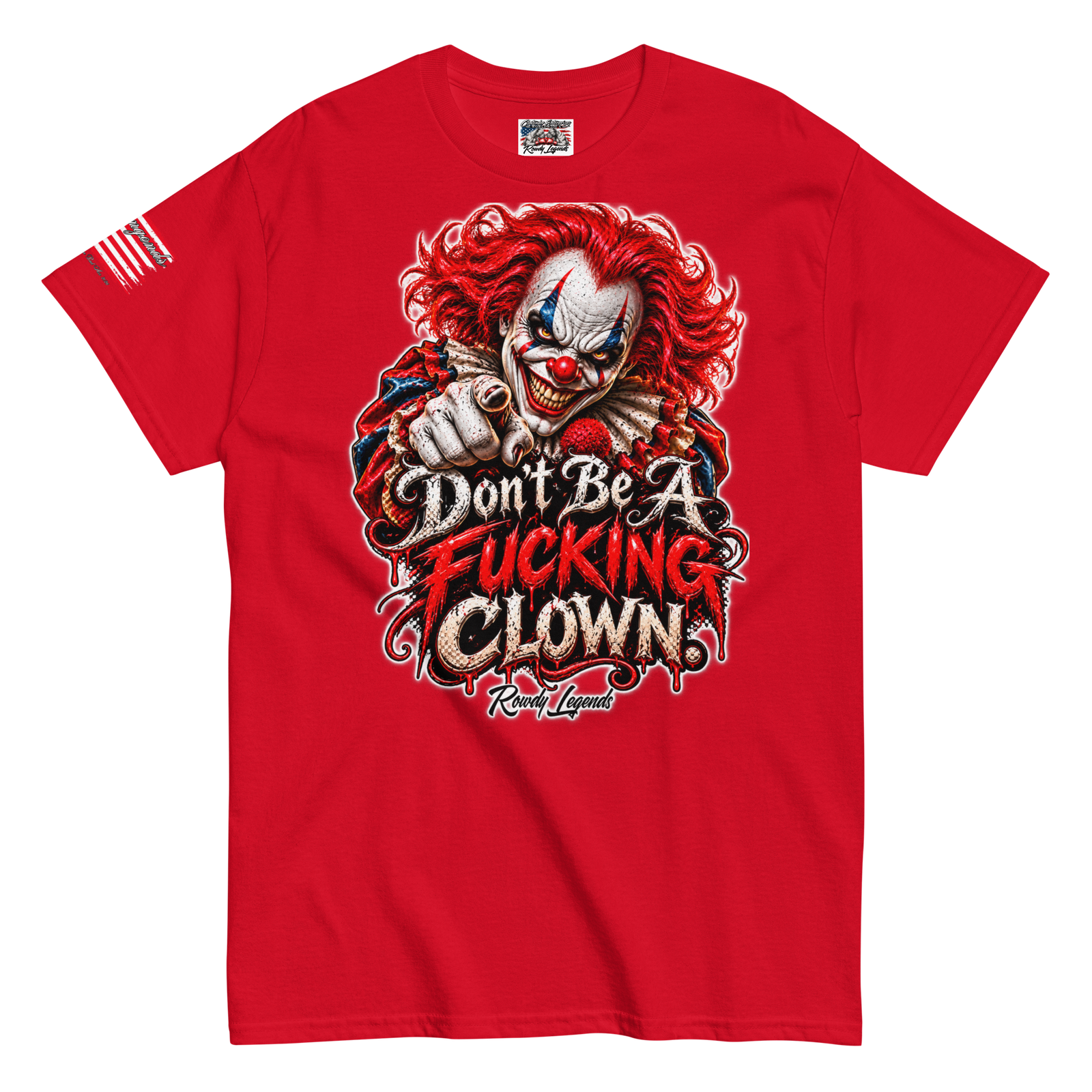 Rowdy Legends "Dont Be A Fucking Clown" Unisex Classic Tee - Image 23