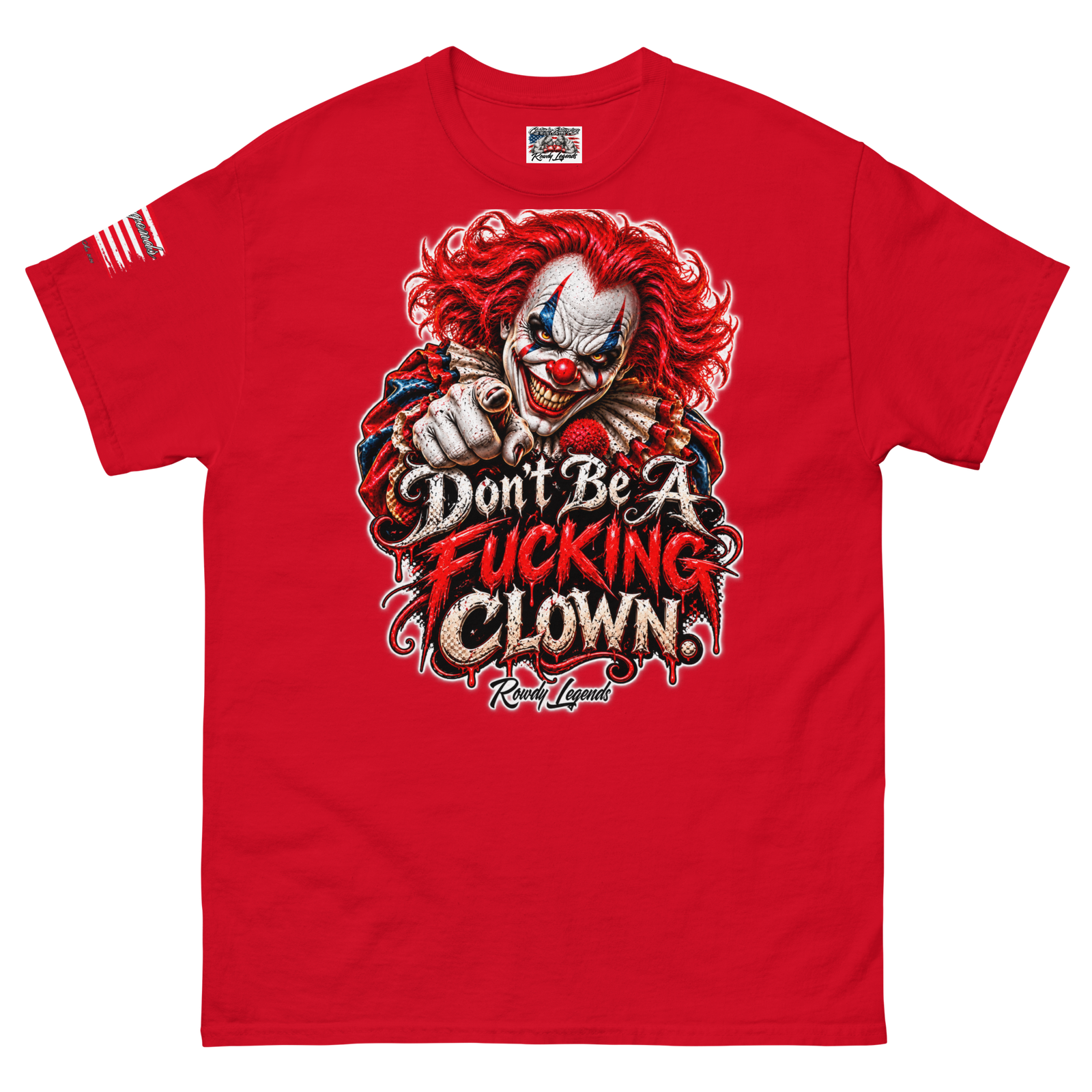 Rowdy Legends "Dont Be A Fucking Clown" Unisex Classic Tee - Image 51