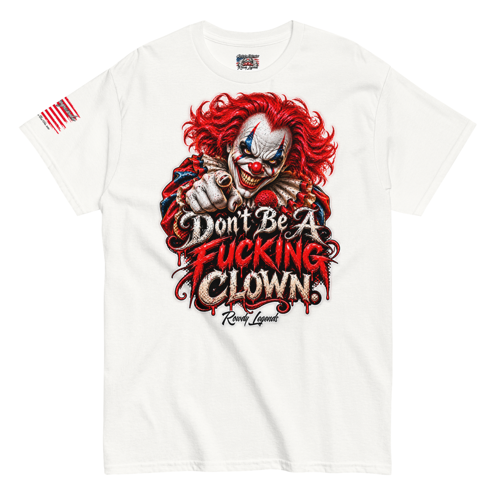 Rowdy Legends "Dont Be A Fucking Clown" Unisex Classic Tee - Image 47