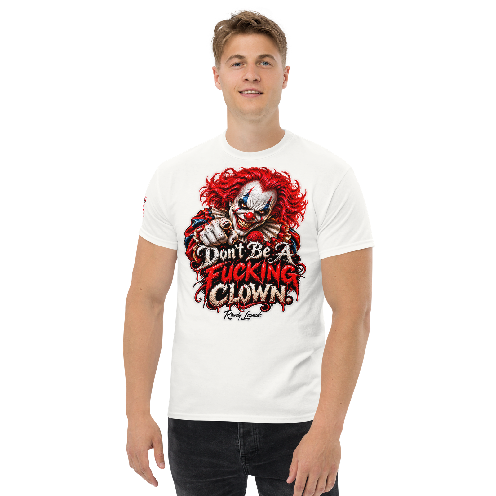 Rowdy Legends "Dont Be A Fucking Clown" Unisex Classic Tee - Image 48