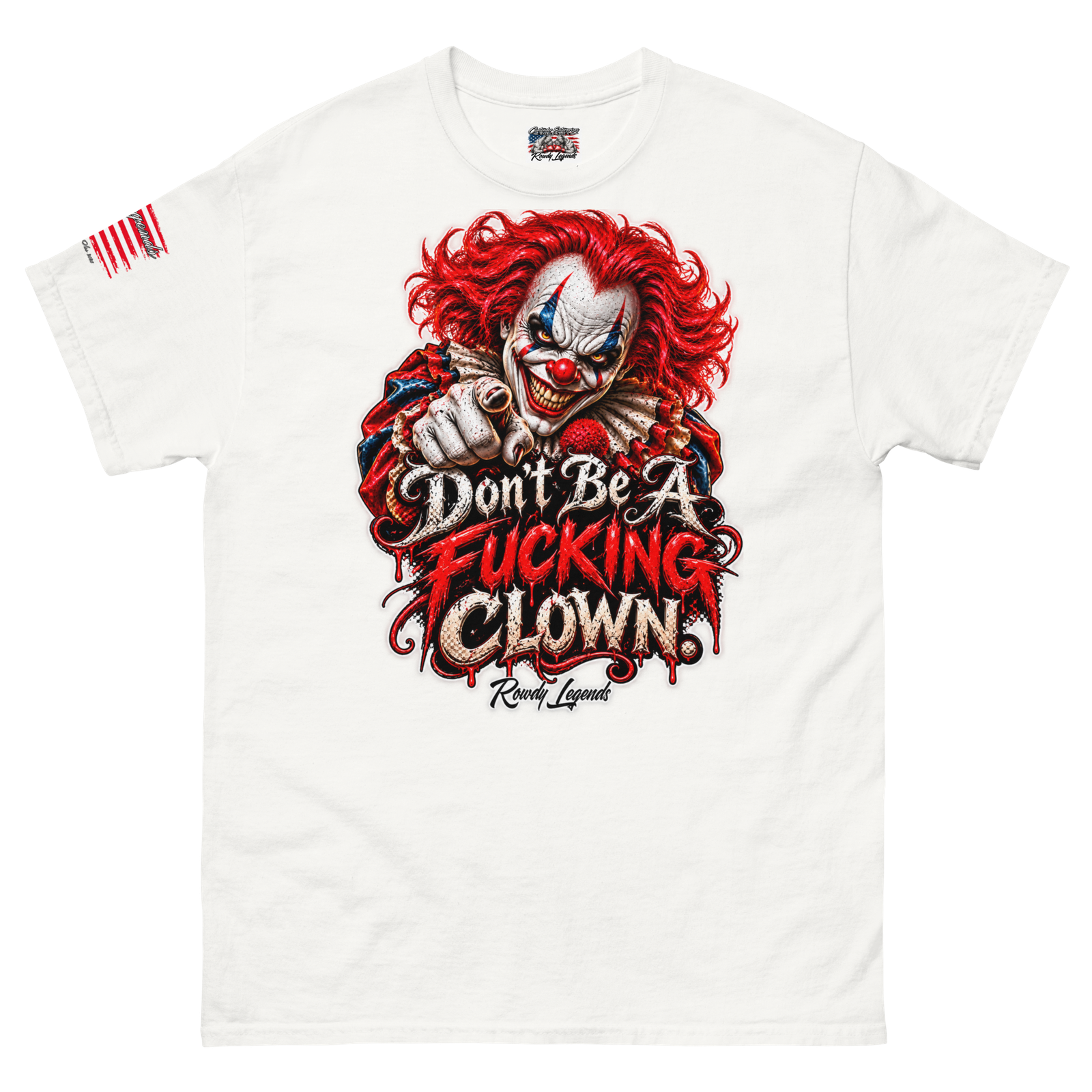 Rowdy Legends "Dont Be A Fucking Clown" Unisex Classic Tee - Image 52