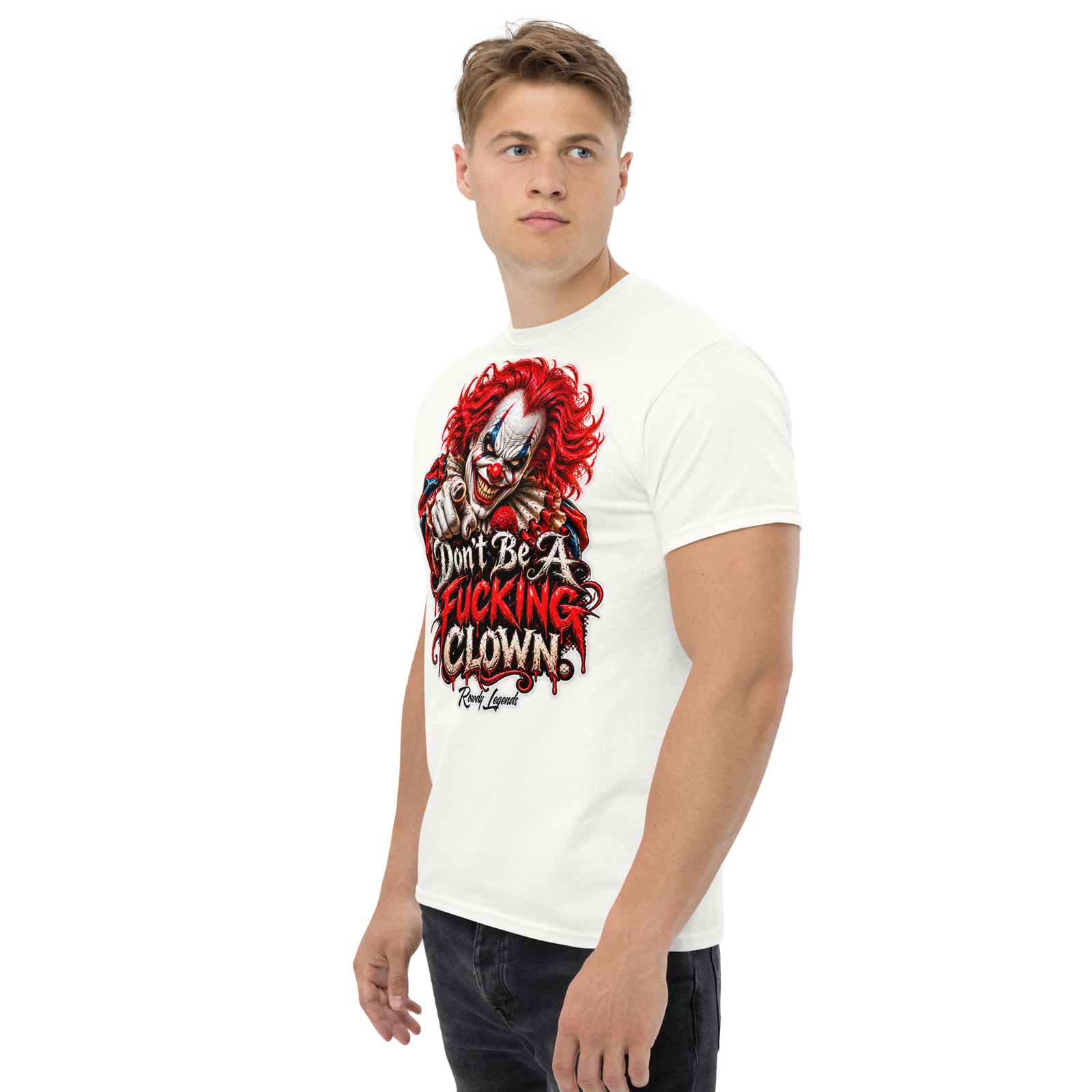 Rowdy Legends "Dont Be A Fucking Clown" Unisex Classic Tee - Image 40